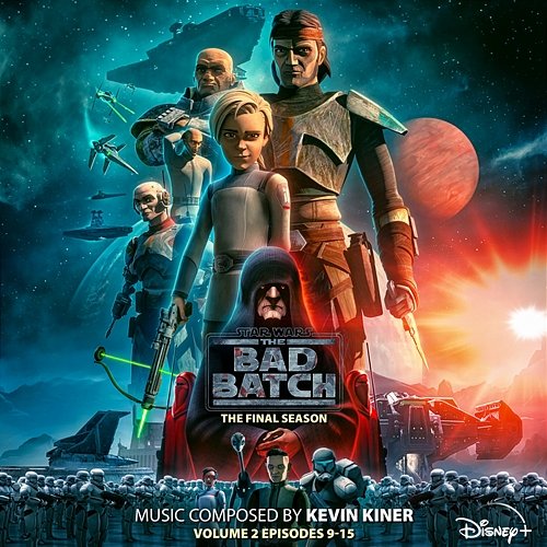 Star Wars: The Bad Batch - The Final Season: Vol. 2 (Episodes 9-15) Kevin Kiner, Sean Kiner, Deana Kiner