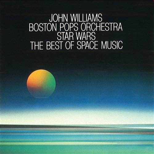 Star Wars - The Best Of Space Music The Boston Pops Orchestra, John Williams