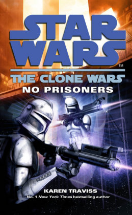 Star Wars: The Clone Wars - No Prisoners Traviss Karen