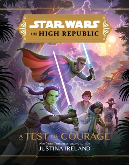 Star Wars The High Republic: A Test Of Courage Ireland Justina