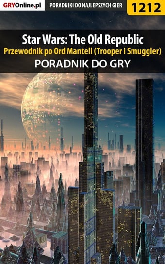 Star Wars: The Old Republic - przewodnik po Ord Mantell (Trooper i Smuggler) - poradnik do gry - ebook PDF Deja Piotr Ziuziek