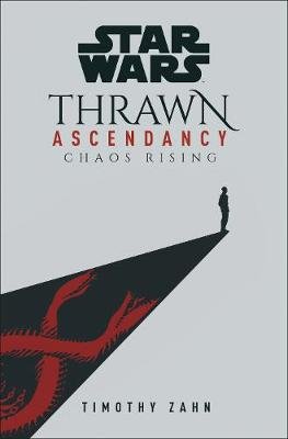Star Wars: Thrawn Ascendancy: (Book 1: Chaos Rising) Zahn Timothy