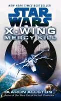 Star Wars: X-Wing: Mercy Kill Allston Aaron