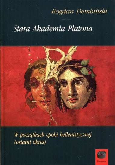 Stara Akademia Platona. W początkach epoki hellenistycznej (ostatni okres) Dembiński Bogdan