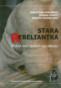 Stara Rebeliantka Borowicz Sebastian, Hobot Joanna, Przybylska Renata