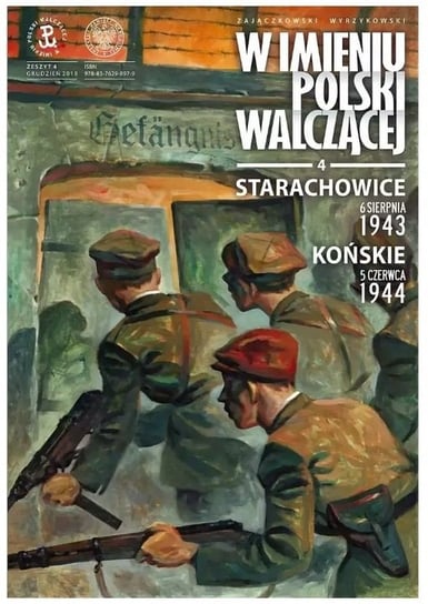 Starachowice, 6 sierpnia 1943, Końskie, 5 czerwca 1944. W imieniu Polski Walczącej. Tom 4 Wyrzykowski Krzysztof, Zajączkowski Sławomir