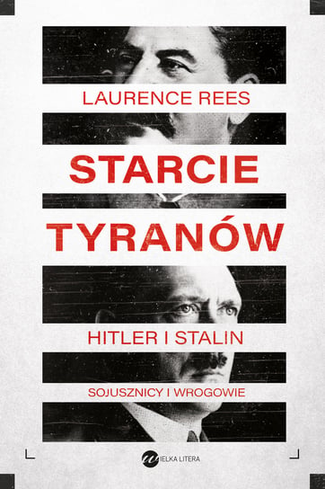 Starcie tyranów. Hitler i Stalin – sojusznicy i wrogowie Rees Laurence