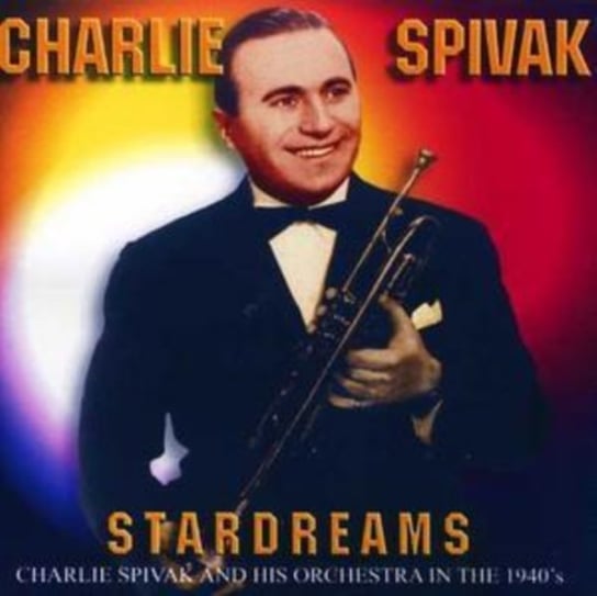 Stardreams Charlie Spivak and His Orchestra