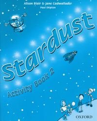 Stardust 2. Activity Book Blair Alison, Cadwallader Jane, Shipton Paul