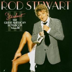 Stardust... The Great American Songbook Volume III Stewart Rod