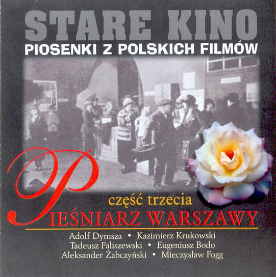 Stare kino piosenki z polskich filmów. Volume 3:  Pieśniarz Warszawy Various Artists