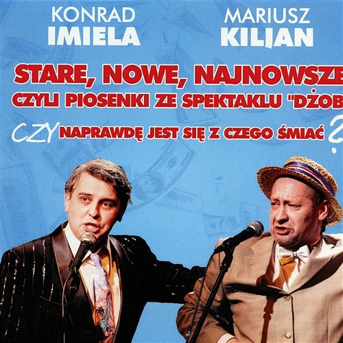 Stare, nowe, najnowsze, czyli piosenki ze spektaklu "Dżob" Konrad Imiela & Mariusz Kiljan