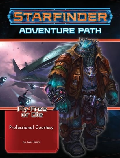 Starfinder Adventure Path: Professional Courtesy (Fly Free or Die 3 of 6) Joe Pasini