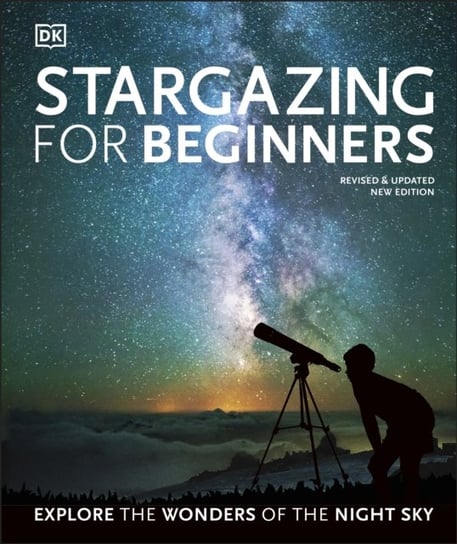 Stargazing for Beginners: Explore the Wonders of the Night Sky Gater Will, Vamplew Anton
