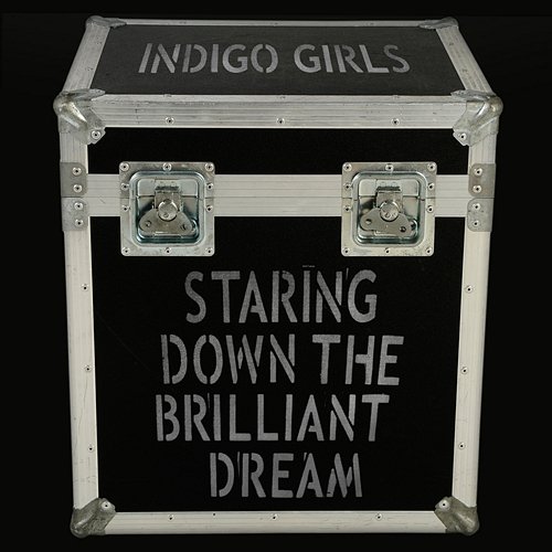 Staring Down The Brilliant Dream Indigo Girls