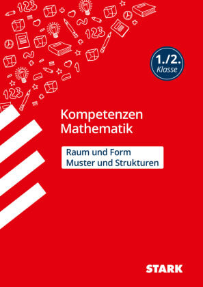 STARK Kompetenzen Mathematik - 1./2. Klasse - Muster und Strukturen / Raum und Form Stark