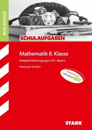 STARK Schulaufgaben Realschule - Mathematik 8. Klasse Gruppe II/III - Bayern; . Stark