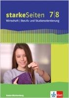 Starke Seiten Wirtschaft. Berufs- und Studienorientierung / Schülerbuch 7/8. Ausgabe Baden-Württemberg ab 2017 Klett Ernst /Schulbuch