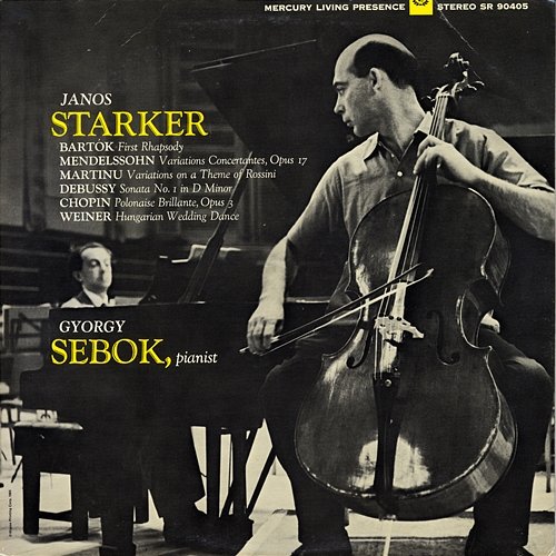 Starker Plays Works by Mendelssohn, Martinu, Chopin, Debussy, Bartok and Weiner (The Mercury Masters, Vol. 5) János Starker, György Sebök