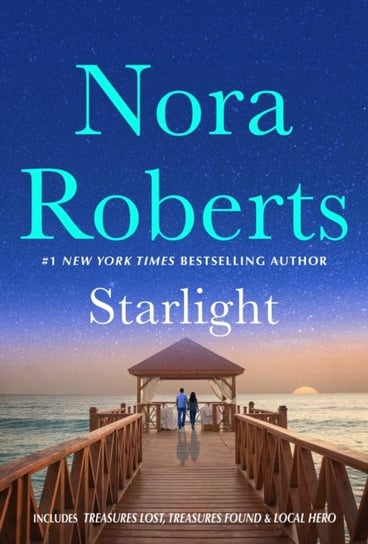 Starlight: Treasures Lost, Treasures Found and Local Hero: A 2-in-1 Collection Nora Roberts