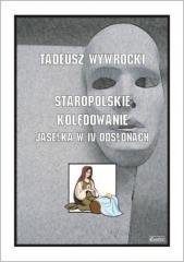 Staropolskie kolędowanie - Jasełka w IV odsłonach Wydawnictwo Muzyczne Contra