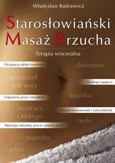 Starosłowiański masaż brzucha. Terapia wisceralna Batkiewicz Władysław