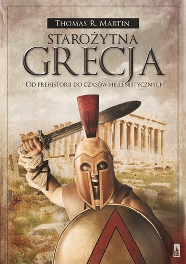 Starożytna Grecja. Od prehistorii do czasów hellenistycznych Martin Thomas R.