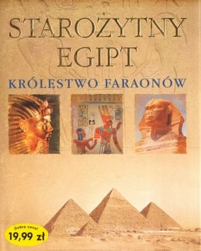 Starożytny Egipt. Królestwo faraonów Opracowanie zbiorowe