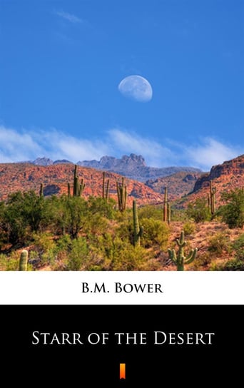Starr of the Desert B.M. Bower