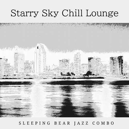 Starry Sky Chill Lounge Sleeping Bear Jazz Combo