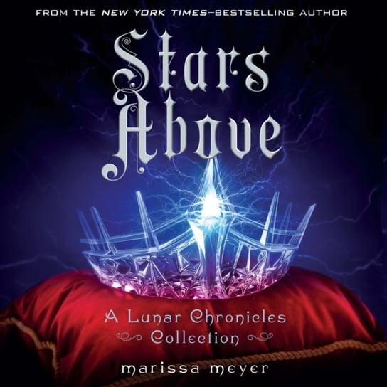 Stars Above: A Lunar Chronicles Collection Meyer Marissa