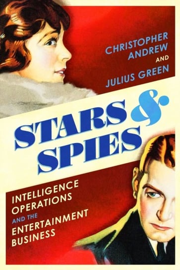 Stars and Spies: The story of Intelligence Operations... Andrew Christopher, Green Julius
