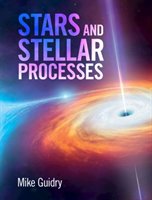 Stars and Stellar Processes Guidry Mike