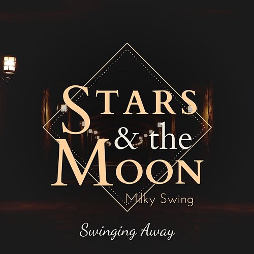 Stars and the Moon - Swinging Away Milky Swing