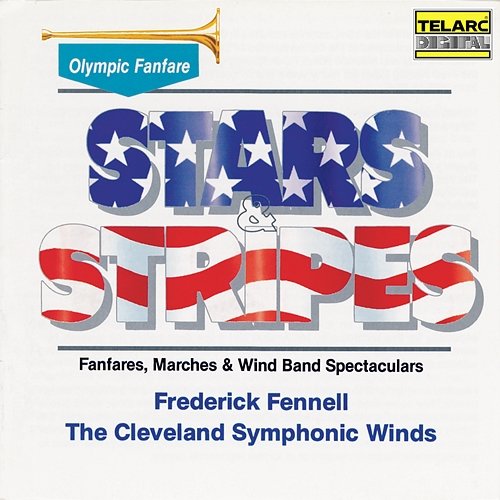 Stars & Stripes: Fanfares, Marches & Wind Band Spectaculars Frederick Fennell, Cleveland Symphonic Winds