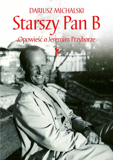 Starszy Pan B. Opowieść o Jeremim Przyborze - ebook epub Michalski Dariusz