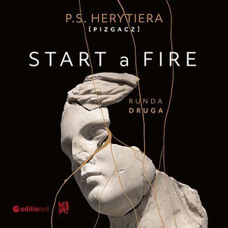 Start a Fire. Runda druga - audiobook Herytiera "pizgacz" P.S.