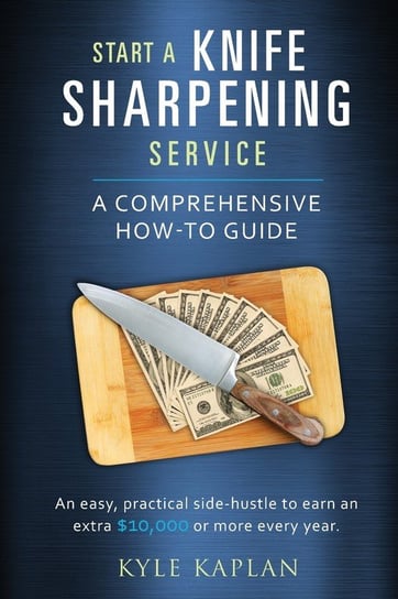 Start a Knife Sharpening Service Kaplan Kyle M