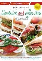 Start and Run a Sandwich and Coffee Shop Sutherland Jill