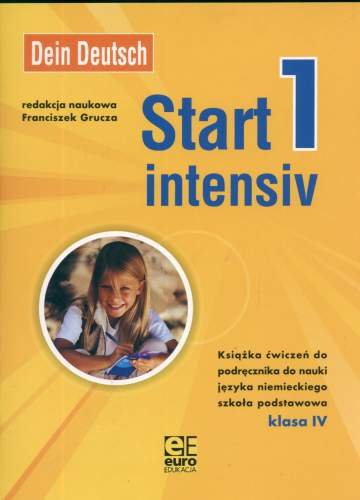 Start Intensiv 1 kl.4 Szkoła Podstawowa - Ćwiczenia do Nauki Języka Niemieckiego Opracowanie zbiorowe