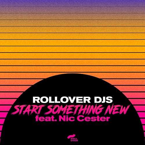 Start Something New Rollover DJs feat. Nic Cester