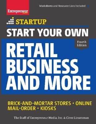 Start Your Own Retail Business and More: Brick-and-Mortar Stores   Online   Mail Order   Kiosks Ciree Linsenmann