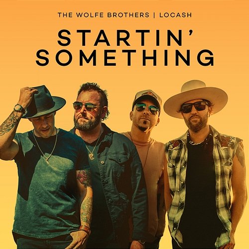 Startin’ Something The Wolfe Brothers, LOCASH