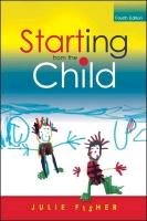 Starting from the Child: Teaching and Learning in the Foundation Stage: Teaching and Learning from 4 - 8 Fisher Julie
