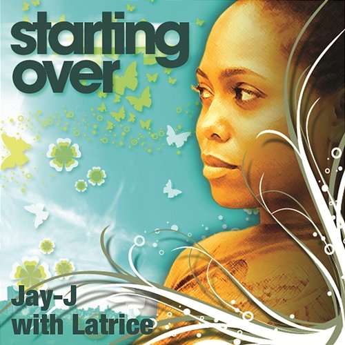 Starting Over Jay-J feat. Latrice