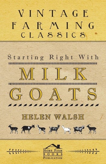 Starting Right With Milk Goats Helen Walsh
