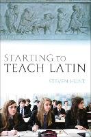 Starting to Teach Latin Hunt Steven