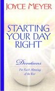 Starting Your Day Right: Devotions for Each Morning of the Year Meyer Joyce