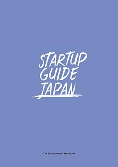 Startup Guide Japan. Volume 1 Opracowanie zbiorowe