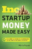 Startup Money Made Easy: The Inc. Guide to Every Financial Question about Starting, Running, and Growing Your Business Aspan Maria